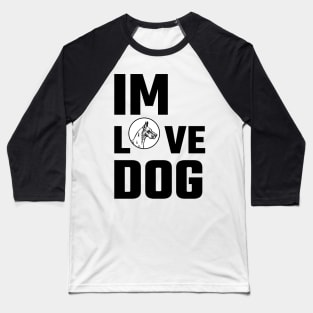 IM LOVE DOG Baseball T-Shirt
